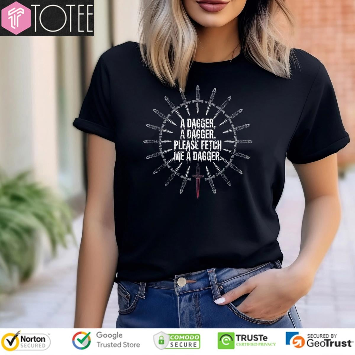 A Dagger A Dagger Please Fetch Me A Dagger T-shirt