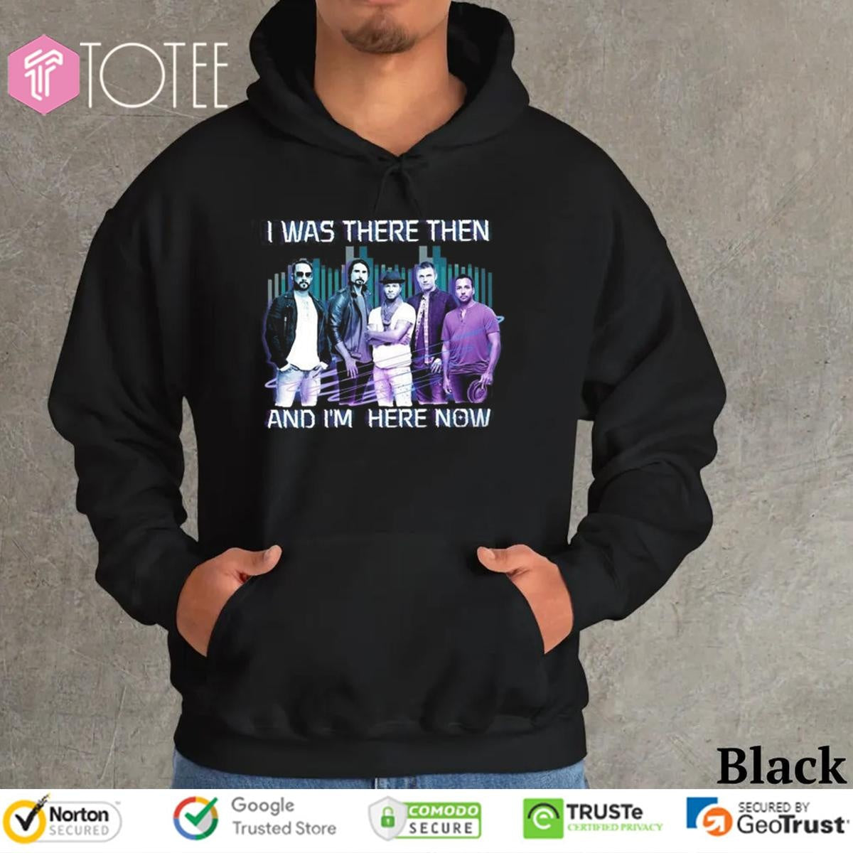 Backstreet Boy I Was There Then And Im Here Now T-shirt