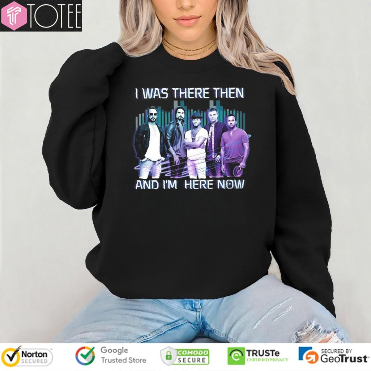 Backstreet Boy I Was There Then And Im Here Now T-shirt