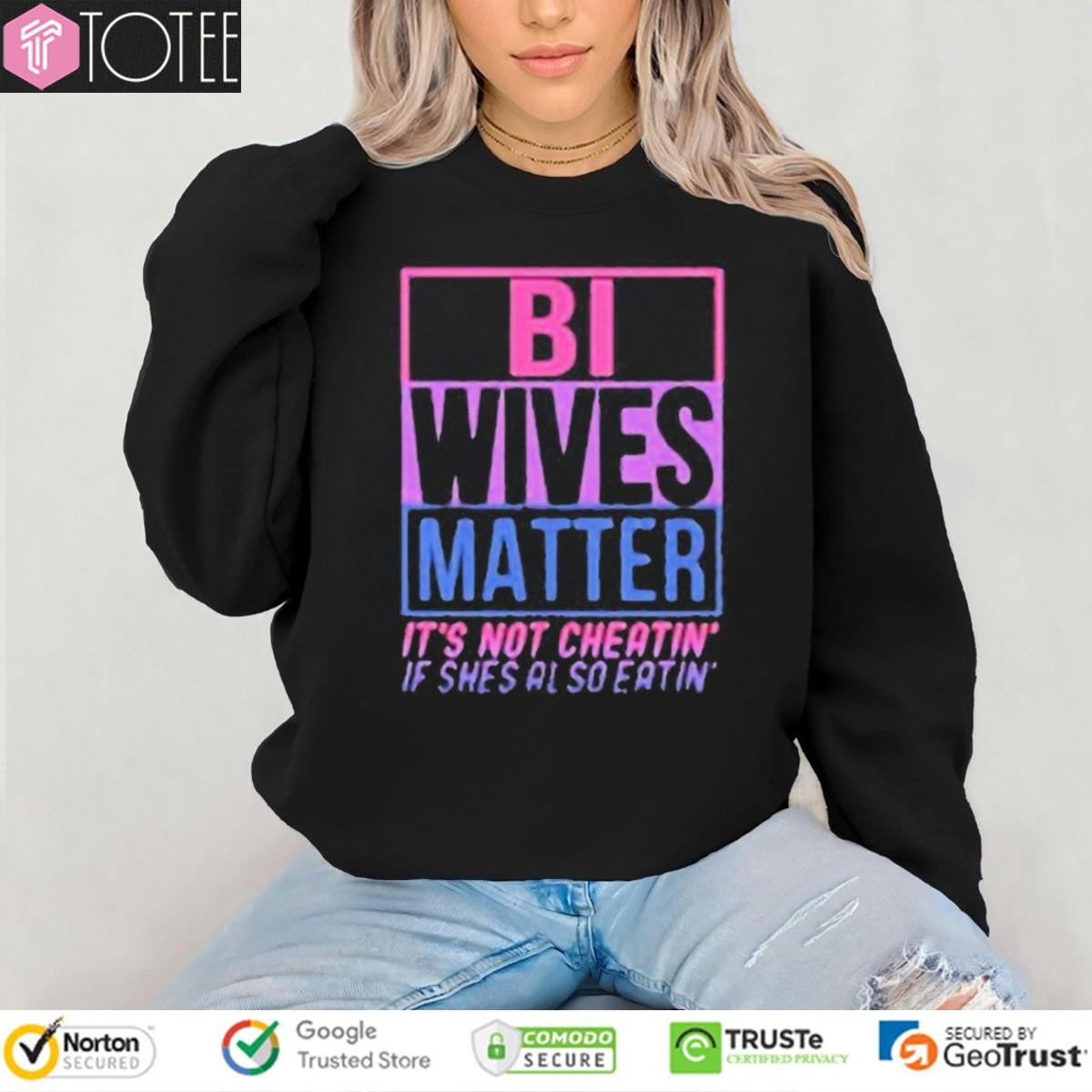 Bi Wives Matter Its Not Cheating If Shes Also Eating T-shirt