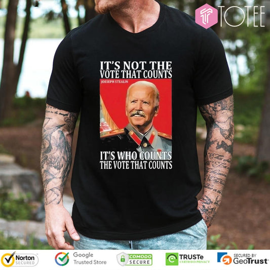 Biden Joseph Stealin Its Not The Vote That Count Its Who Counts T-shirt