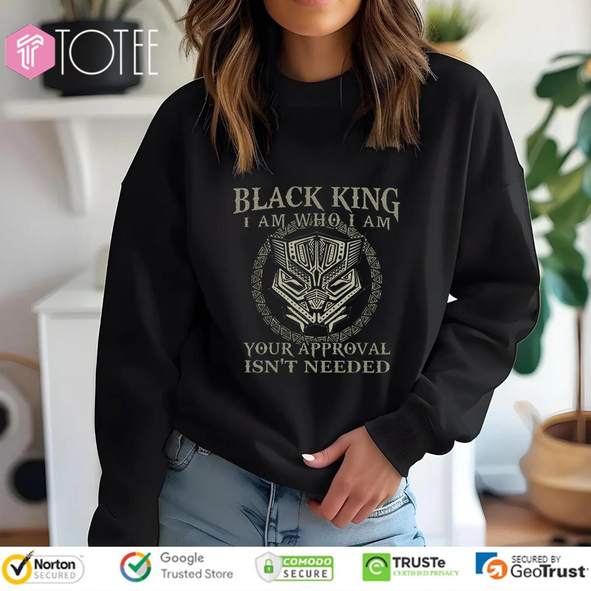 Black King I Am Who I Am Your Approval Isnt Needed T-shirt