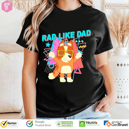 Bluey Rad Like Dad Fathers Day T-shirt