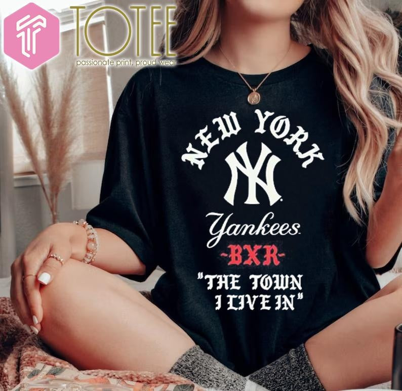 Born X Raised New York Yankees Baseball Bxr The Town I Live In T-shirt