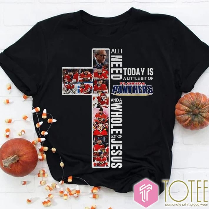 Cross All I Need Today Is A Little Bit Of Florida Panthers Hockey And Jesus T-shirt