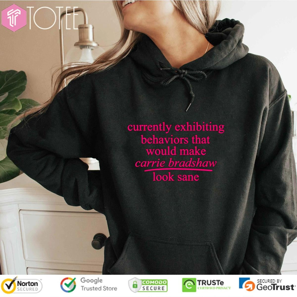 Currently Exhibiting Behaviors That Would Make Carrie Bradshaw Look Sane T-shirt