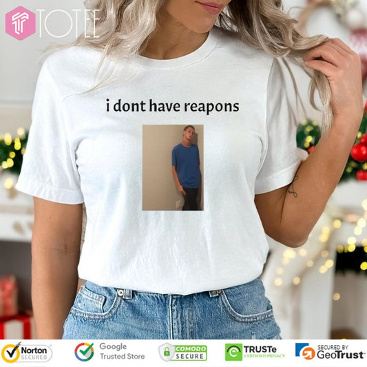Daniel Larson I Dont Have Reapons Meme Photo T-shirt