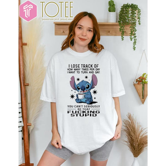 Disney Stitch I Lose Track Of How Many Times Per Day I Want To Turn And Say T-shirt