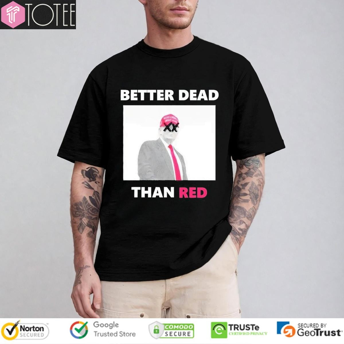 Donald Trump Better Dead Than Red T-shirt