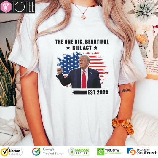 Donald Trump The One Big Beautiful Bill Act Est 2025 T-shirt
