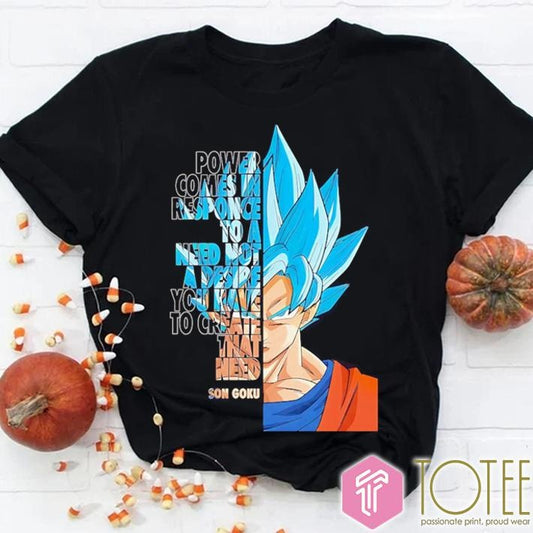 Dragon Ball Blue Goku Power Comes In Response To A Need Not A Desire T-shirt