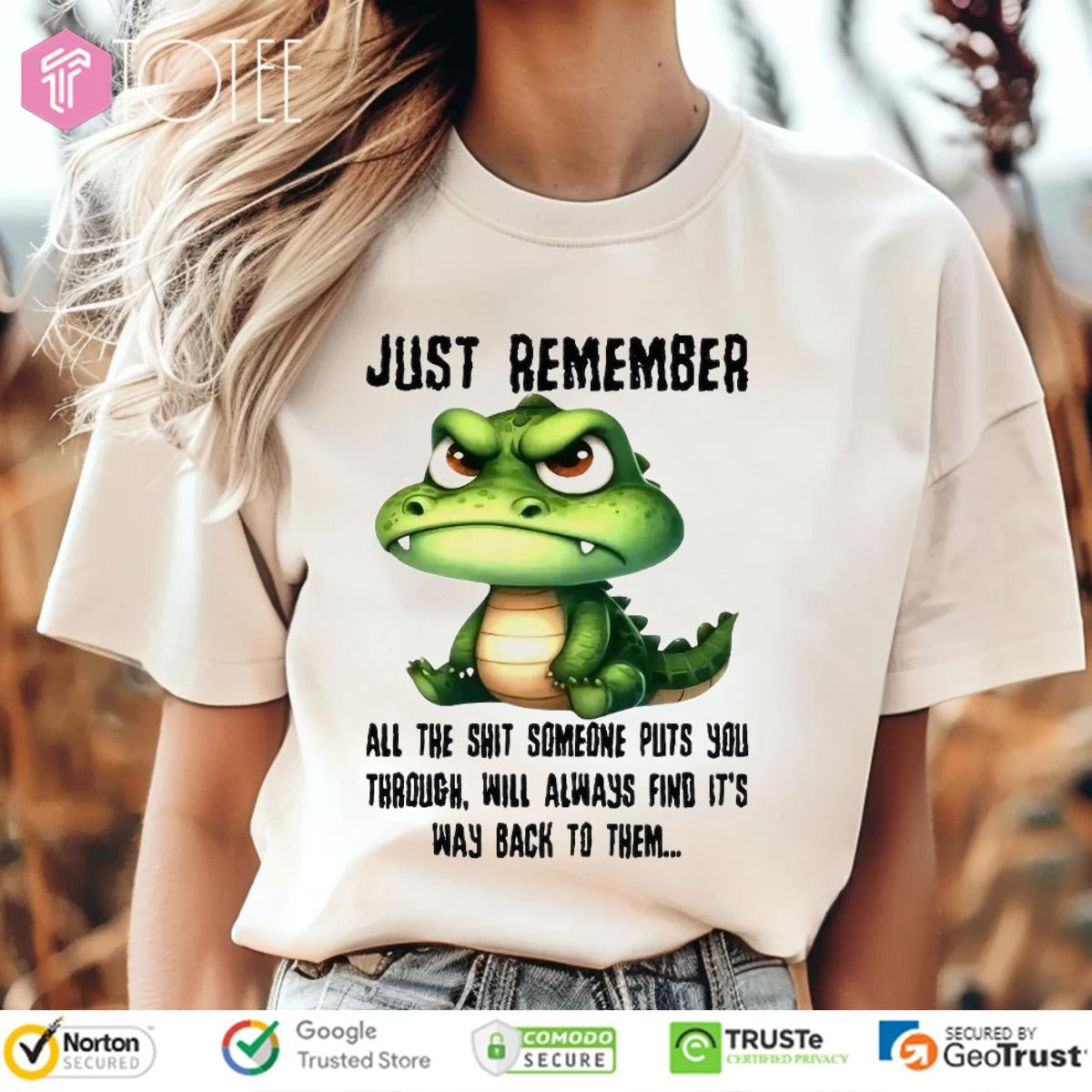 Dragon Just Remember All The Shit Someone Puts You Through Will Always Find T-shirt