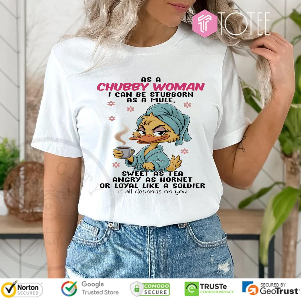 Duck As A Chubby Woman I Can Be Stubborn As A Mule Sweet As Tea Angry T-shirt