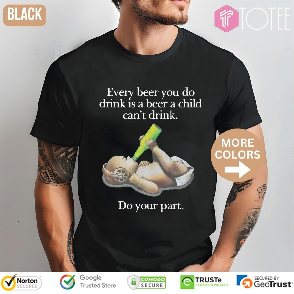 Every Beer You Do Drink Is A Beer A Child Cant Drink Do Your Part T-shirt
