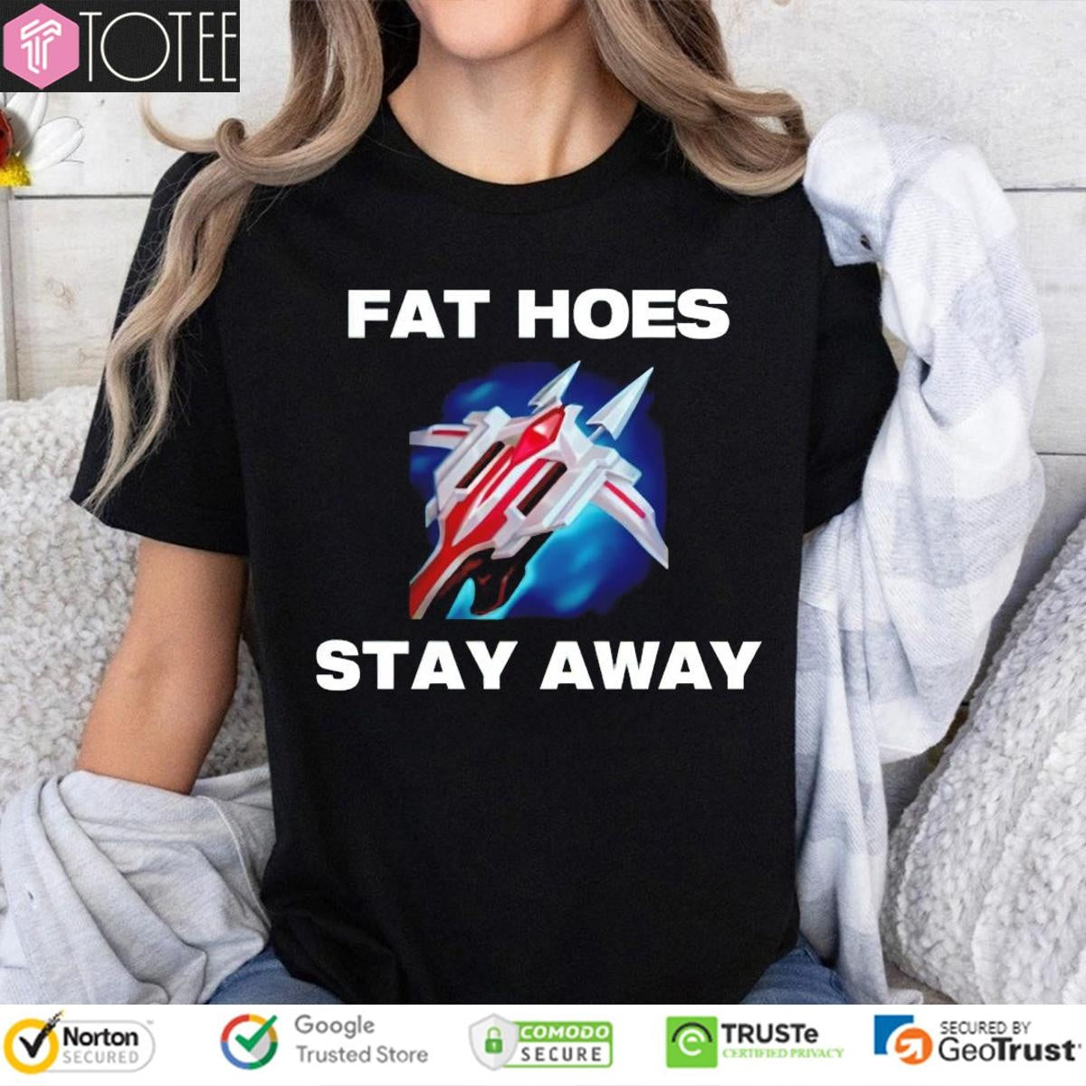 Fat Hoes Stay Away Shirt