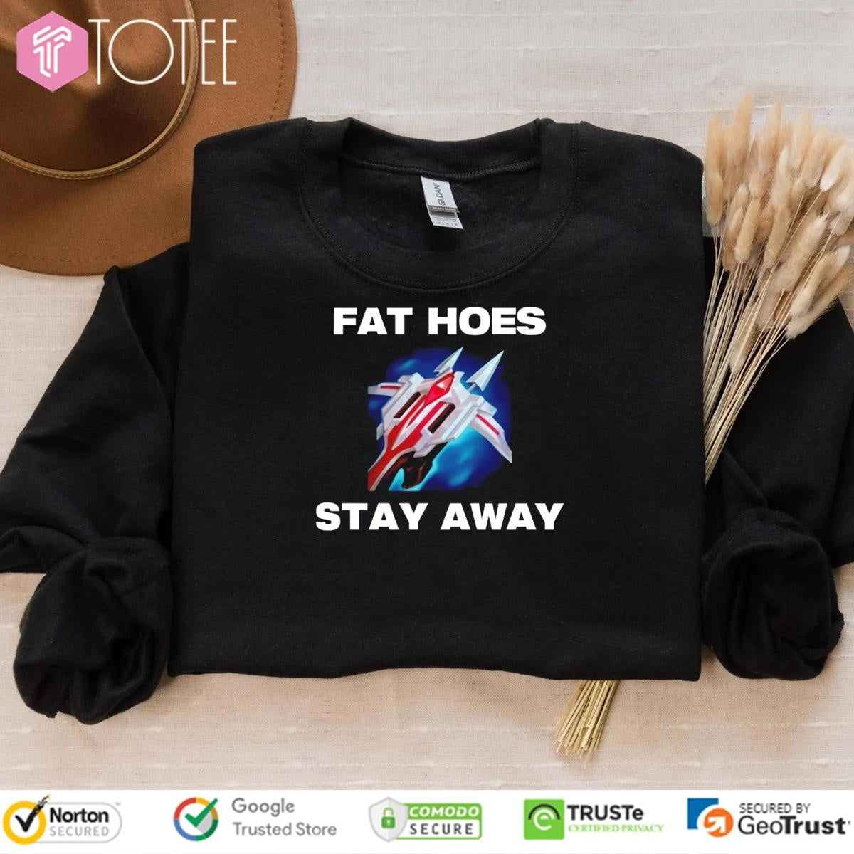 Fat Hoes Stay Away Shirt