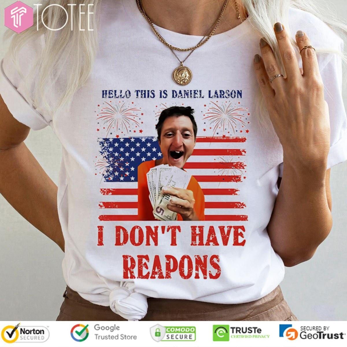 Hello This Is Daniel Larson I Dont Have Reapons America Flag 4Th Of July T-shirt