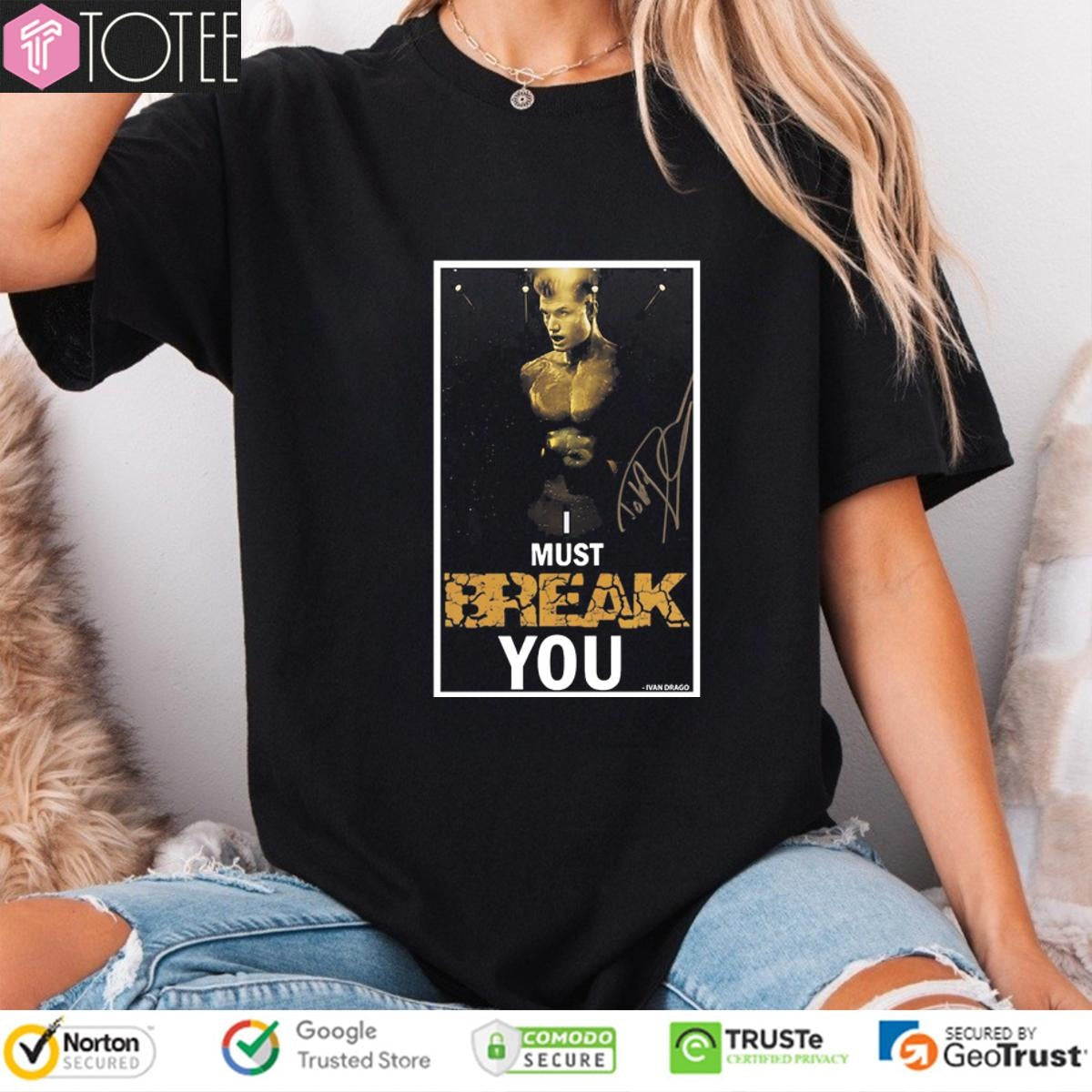 I Must Break You Ivan Drago Dolph Lundgren Signature T-shirt