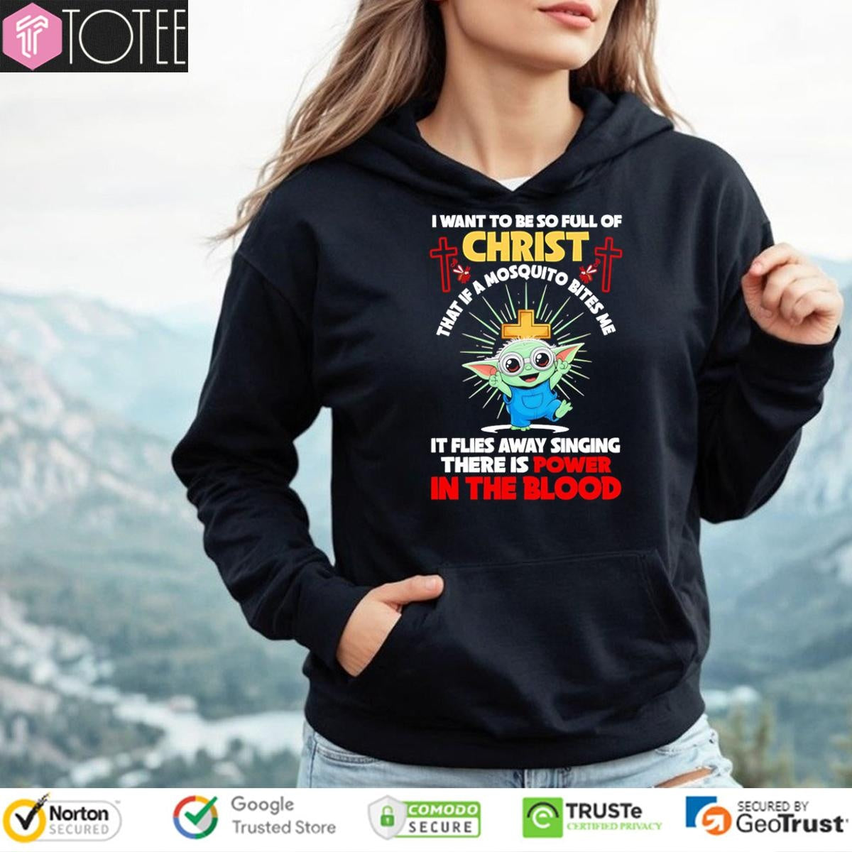 Baby Yoda I Want To Be So Full Of Christ That If A Mosquito Bites Me Star Wars T-shirt