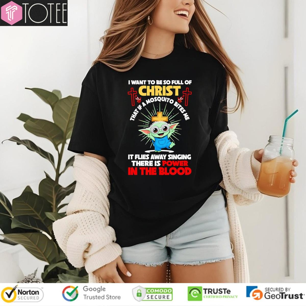 Baby Yoda I Want To Be So Full Of Christ That If A Mosquito Bites Me Star Wars T-shirt
