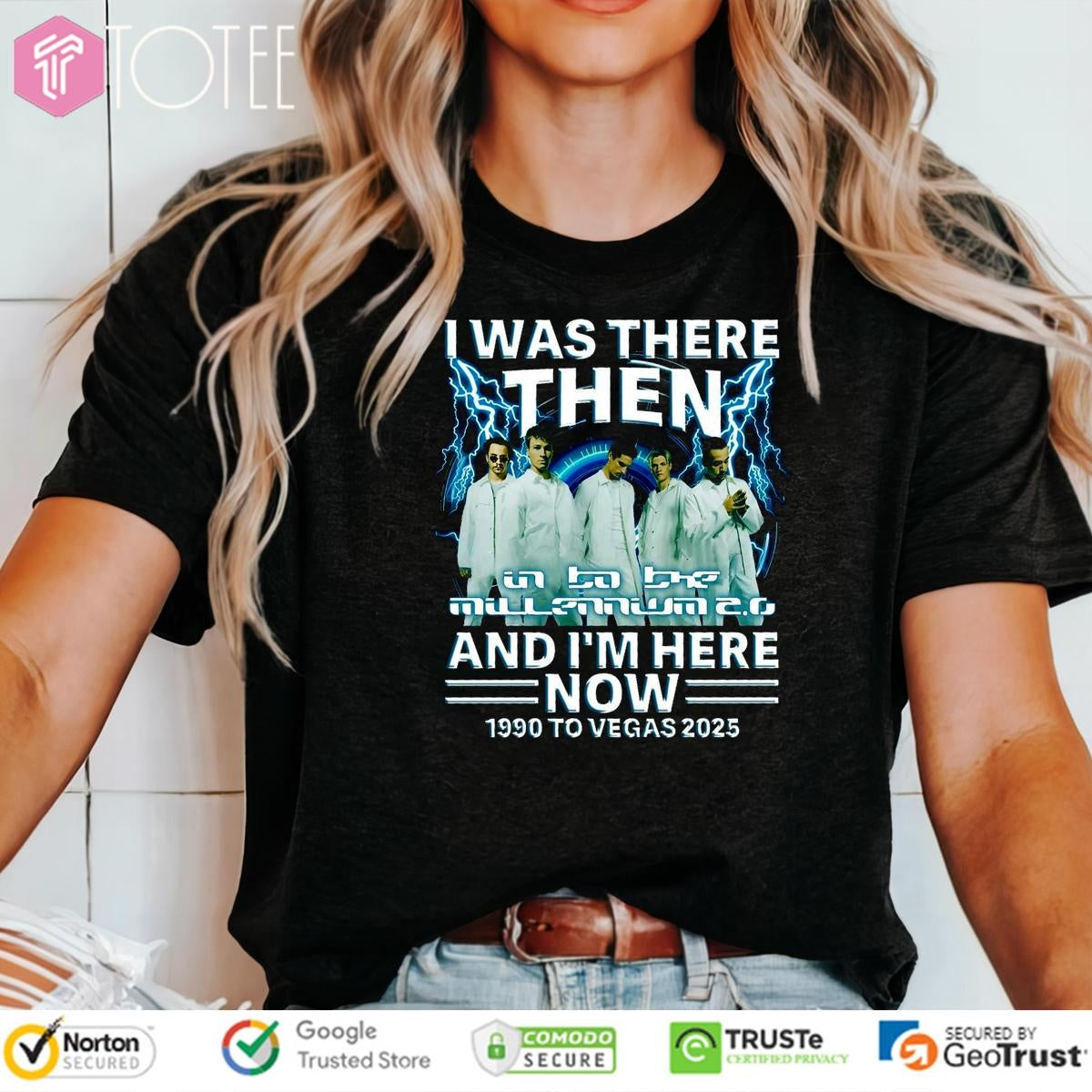 I Was There Then And Im Here Now Backstreet Boys Into The Millennium 2.0 T-shirt