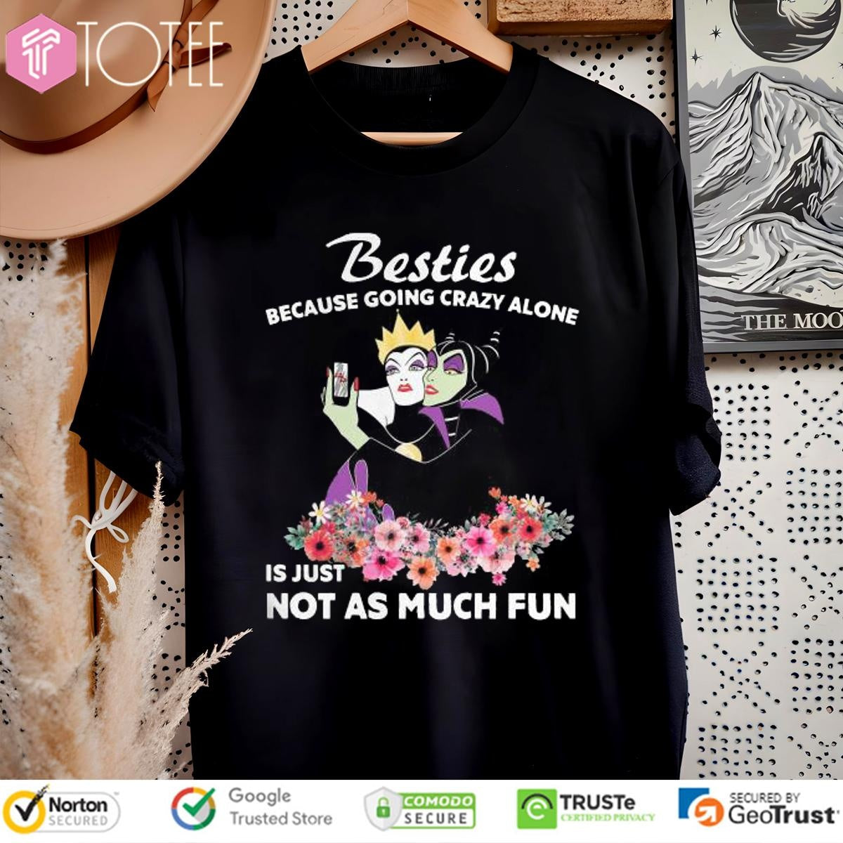 Maleficent Besties Because Going Crazy Alone Is Just Not As Much T-shirt