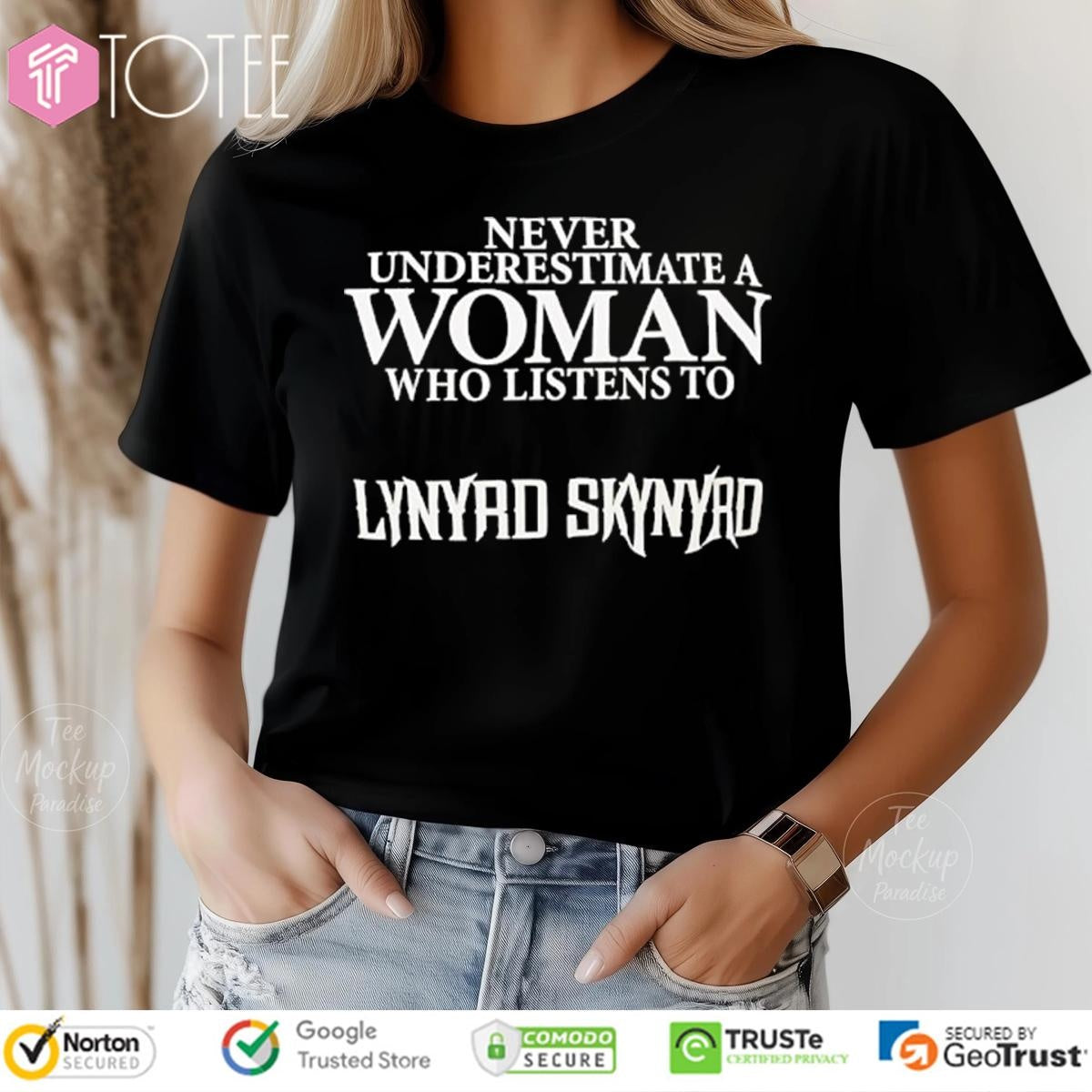Never Underestimate A Woman Who Listens To Lynyrd Skynyrd T-shirt
