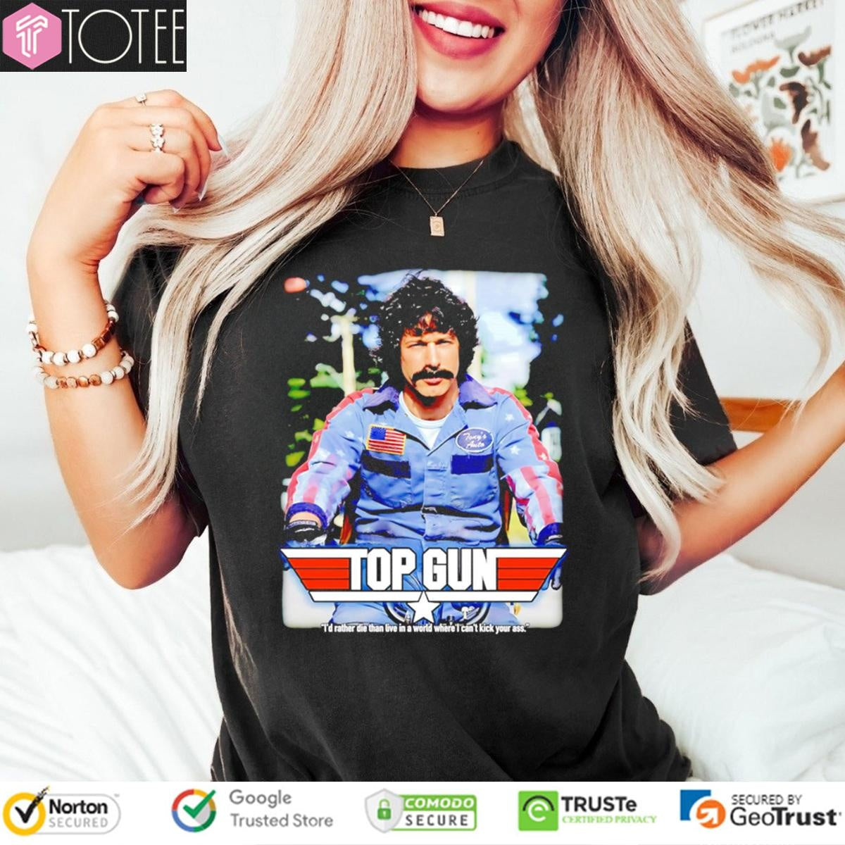 Rod Kimble Top Gun Id Rather Die Than Live In A World Where I Cant Kick Your Ass T-shirt