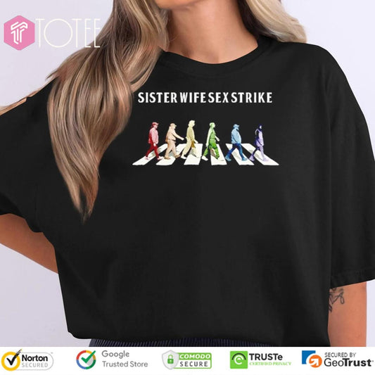 Sister Wife Sex Strike Abbey Road T-shirt