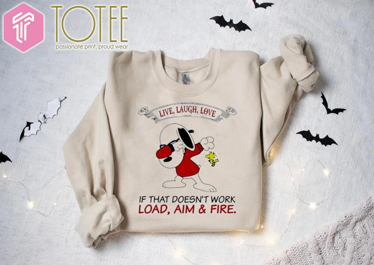 Snoopy Woodstock Live Laugh Love If That Doesnt Work Load Aim & Fire T-shirt