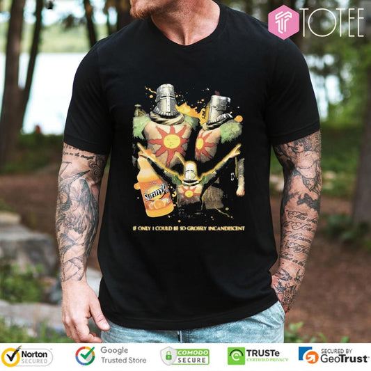 Solaire Of Astora Sunnyd If Only I Could Be So Grossly Incandescent T-shirt