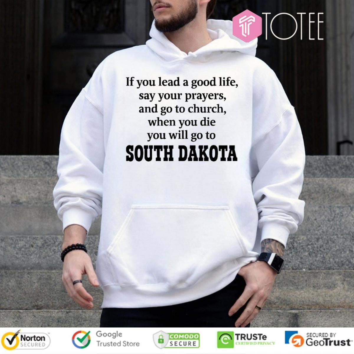 South Dakota If You Lead A Good Life Say Your Prayers And Go To Church T-shirt