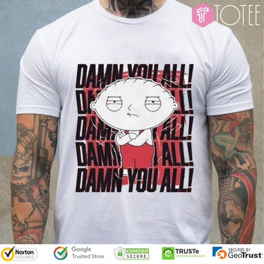 Stewie Griffin Family Guy Damn You All Repeat T-shirt