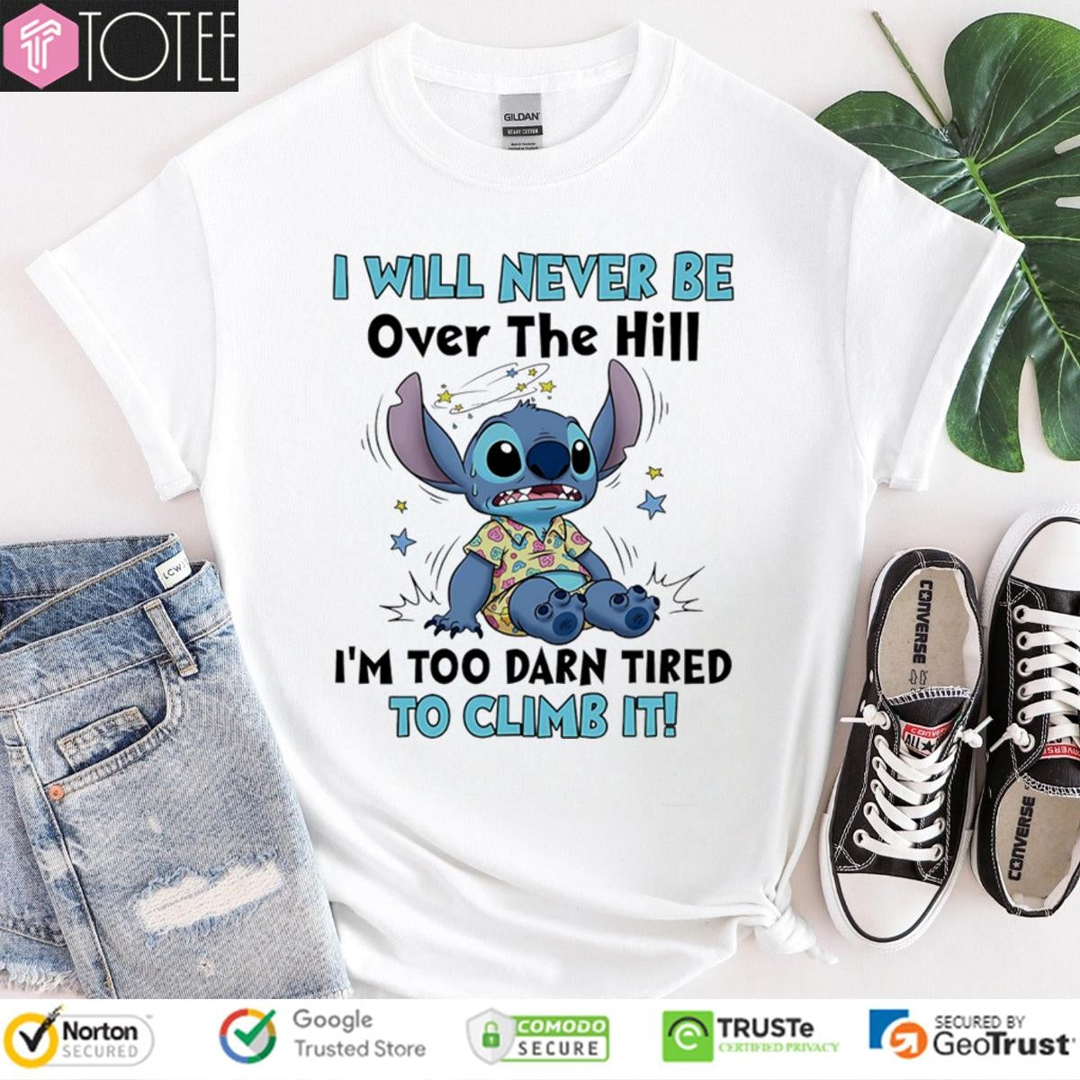 Stitch I Will Never Be Over The Hill Im Too Darn Tired To Climb It T-shirt