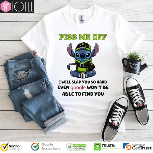 Stitch Piss Me Off I Will Slap You So Hard Even Google Wont Be Able To Find You T-shirt