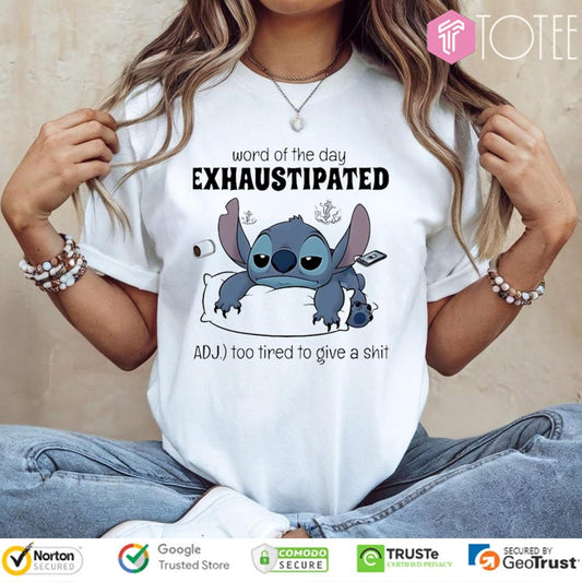 Stitch Word Of The Day Exhaustipated Too Tired To Give A Shit T-shirt