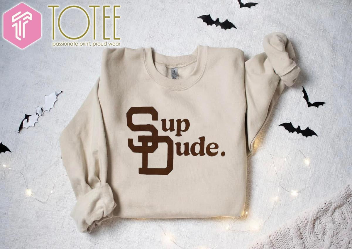 Sup Dude San Diego Padres Baseball T-shirt