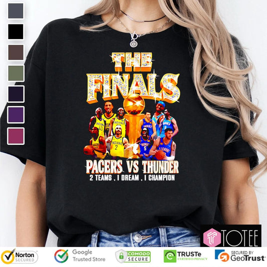 The Finals Pacers Vs Thunder Nba 2 Teams 1 Dream 1 Champion T-shirt