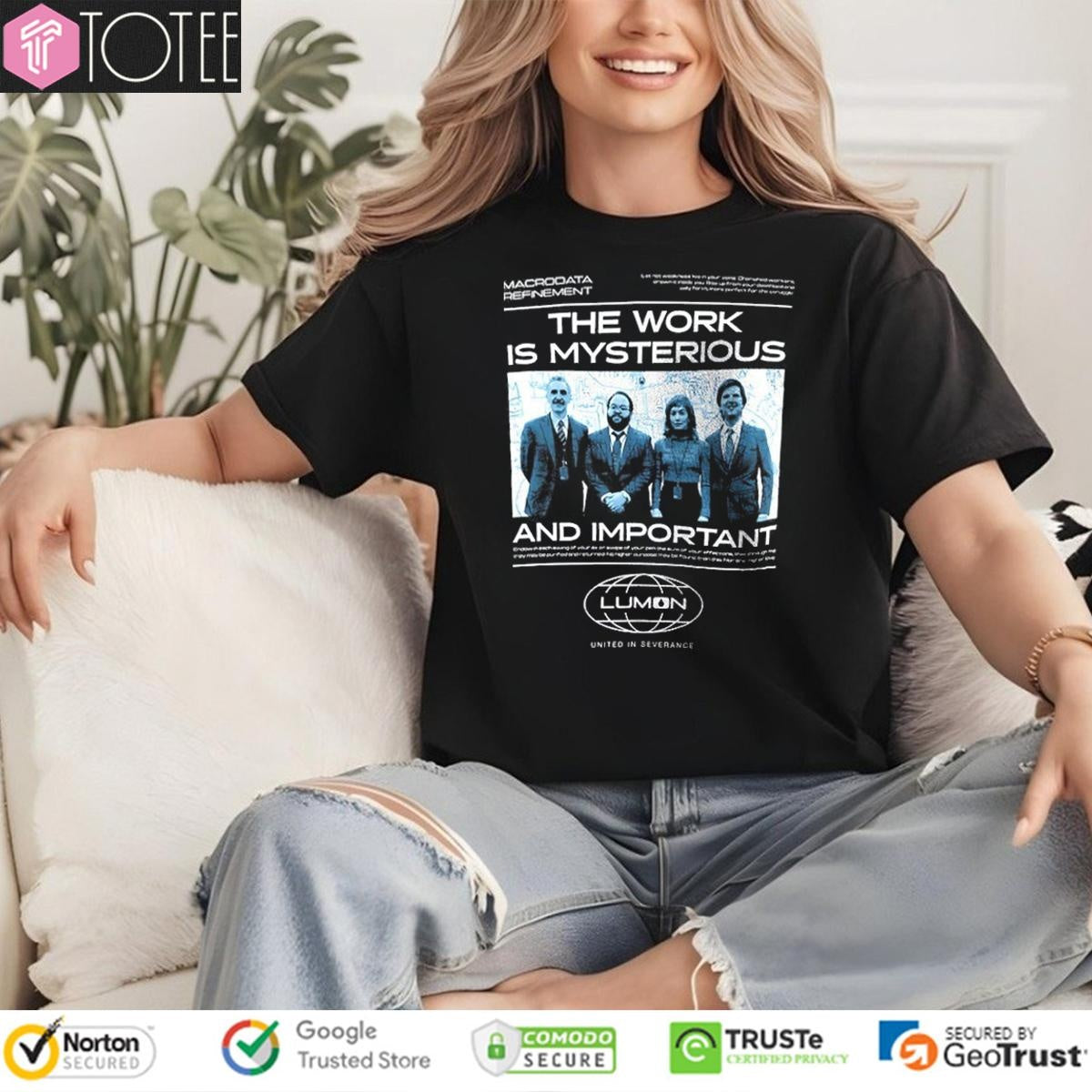 The Work Is Mysterious And Important Lumon United In Severance T-shirt