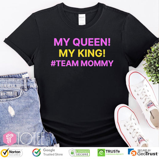This My Queen My King Team Mommy Mothers Day T-shirt