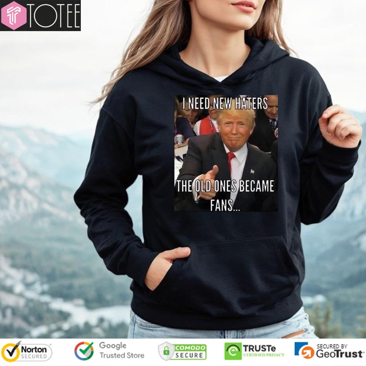 Trump I Need New Haters The Old Ones Became Fans Meme T-shirt