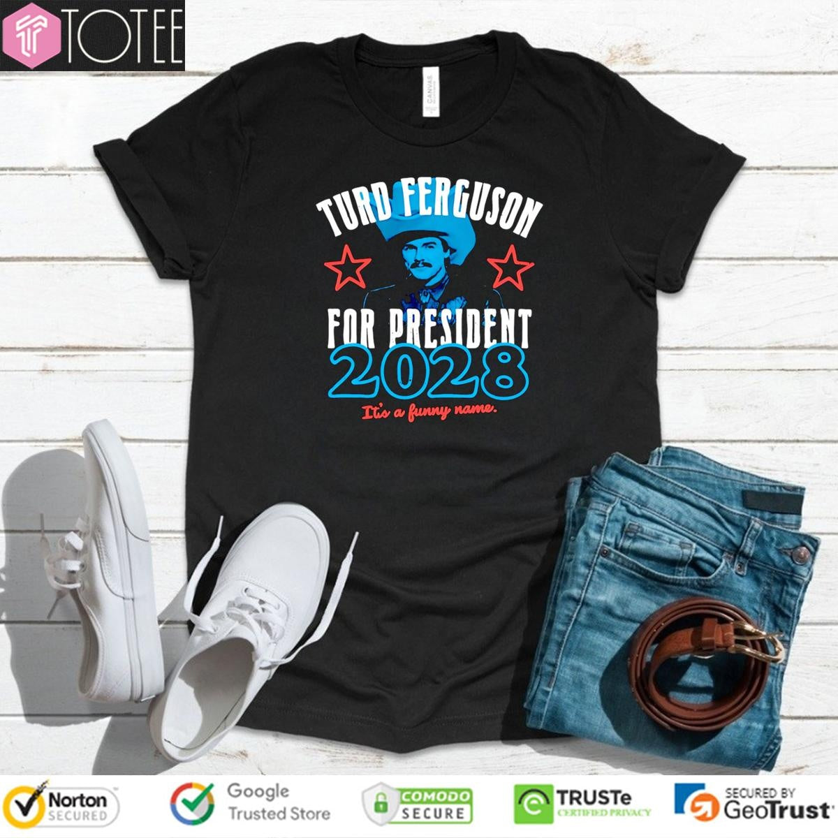 Turd Ferguson For President 2028 Its A Funny Name T-shirt