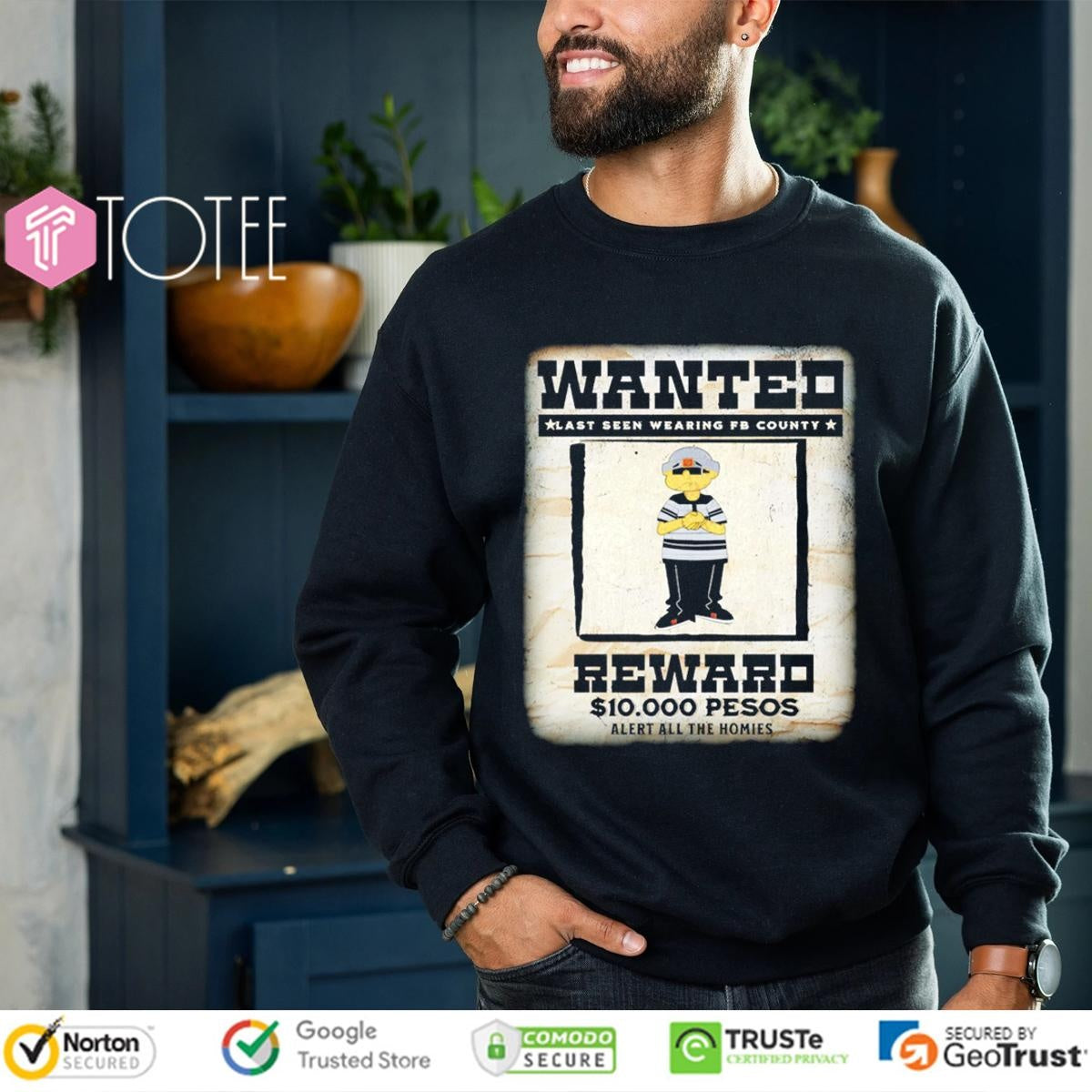 Wanted Last Seen Wearing Fb County Reward 10000 Pesos Alert All The Homies T-shirt