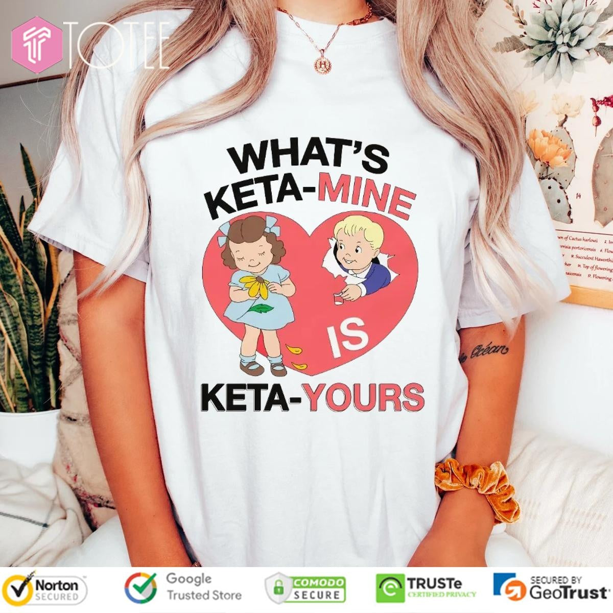 Whats Ketamine Is Keta-Yours T-shirt