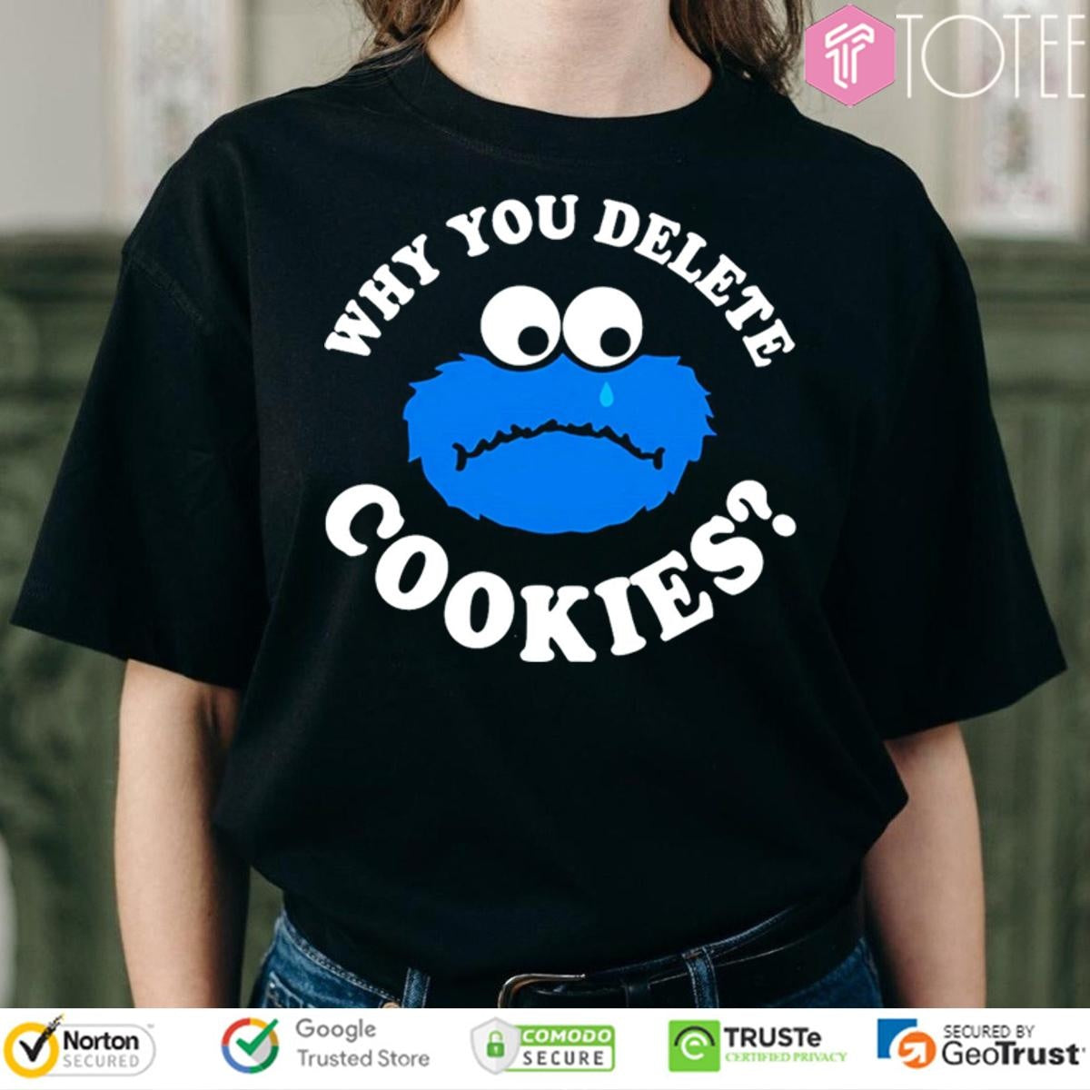 Why You Delete Cookie Monster Muppet Sesame Street T-shirt