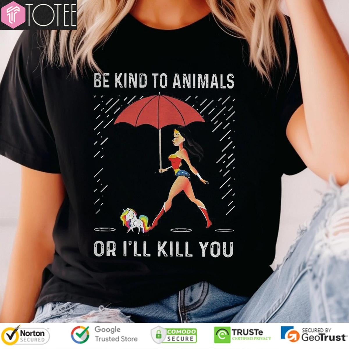 Wonder Woman Unicorn Be Kind To Animals Or I Will Kill You T-shirt
