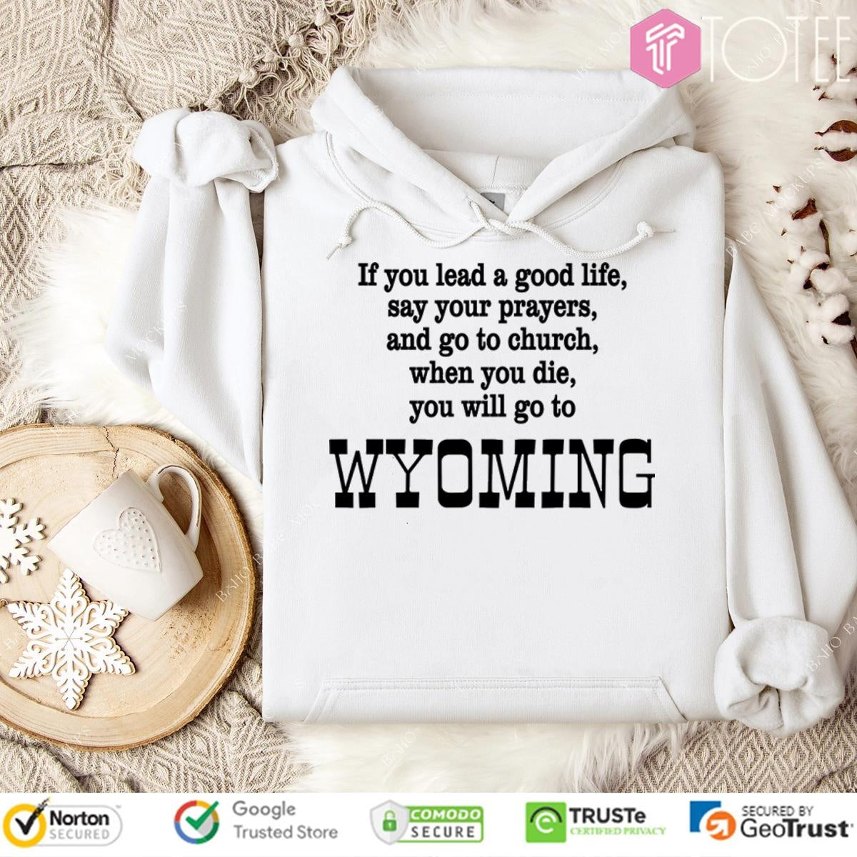 Wyoming If You Lead A Good Life Say Your Prayers And Go To Church T-shirt