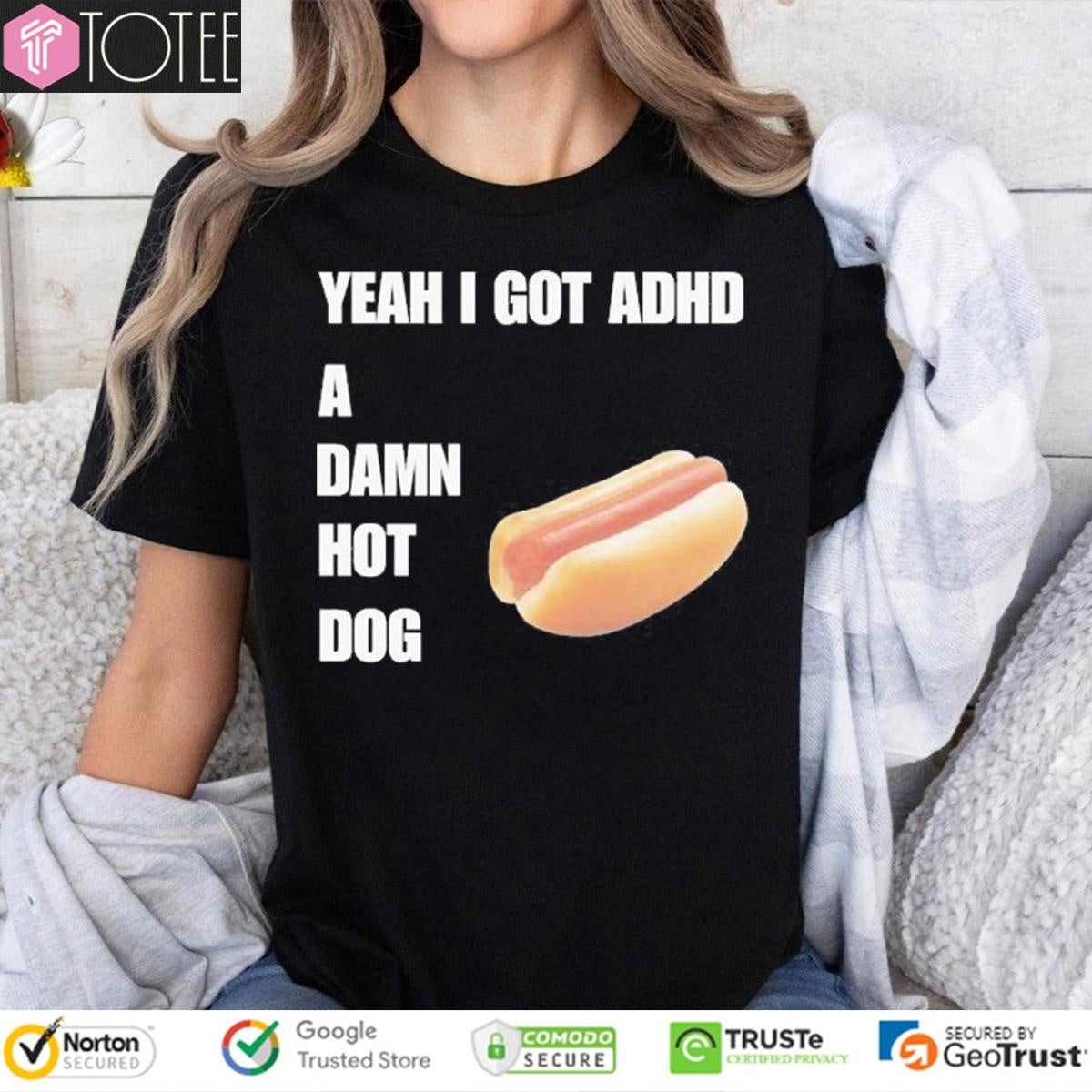 Yeah I Got Adhd A Damn Hot Dog T-shirt