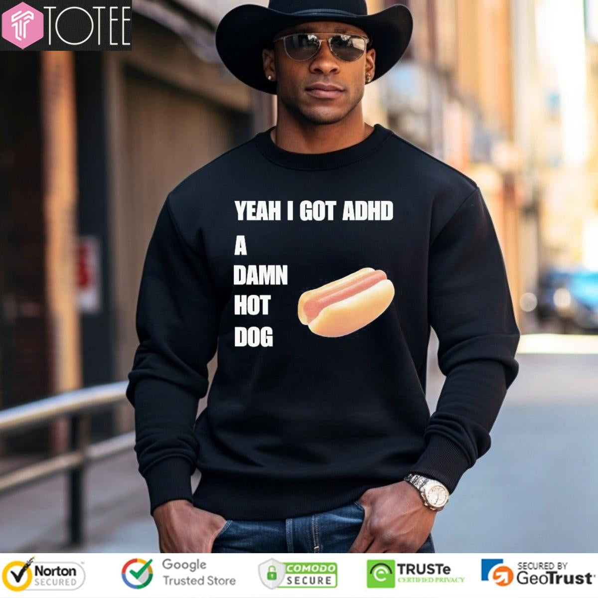 Yeah I Got Adhd A Damn Hot Dog T-shirt