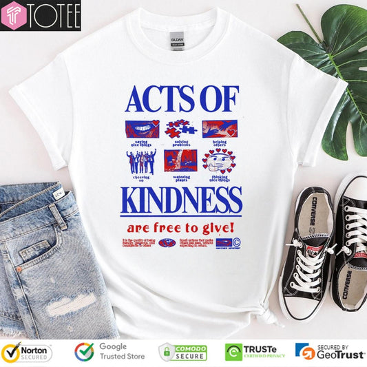 Acts Of Kindness Are Free To Give T-shirt